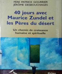 40 JOURS AVEC MAURICE ZUNDEL ET LES PÈRES DU DÉSERT